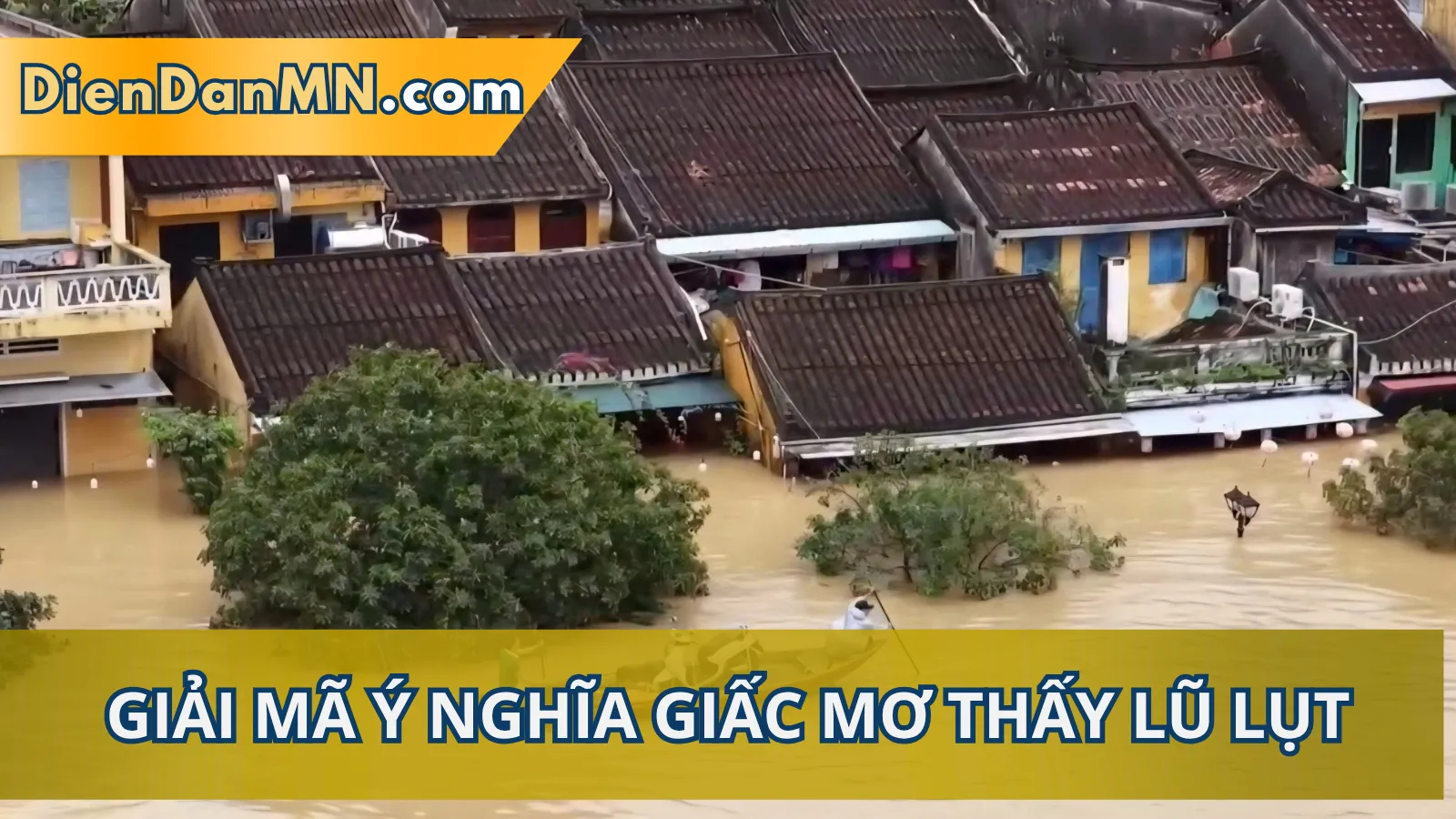 Giải Mã Chi Tiết Điềm Báo Khi Mơ Thấy Lũ Lụt