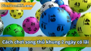 Khái Niệm Về Song Thủ Lô Nuôi Khung 2 Ngày